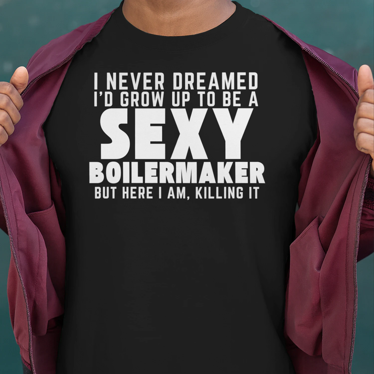 Grow Up To Be A Sexy BOILERMAKER