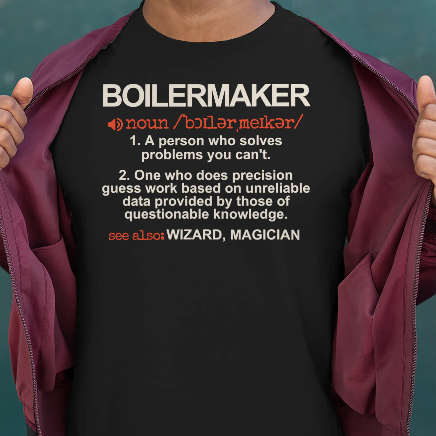 Boilermaker - A Person who solves problems you can't