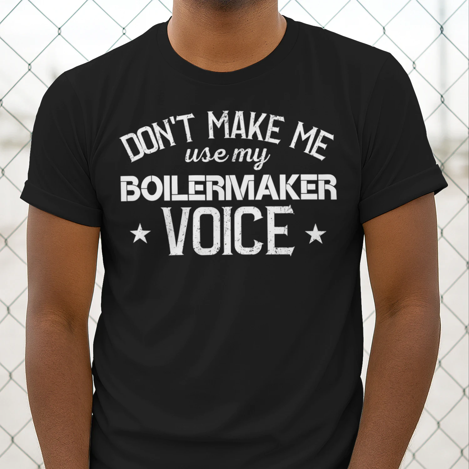 Dont Make Me Use My BOILERMAKER Voice