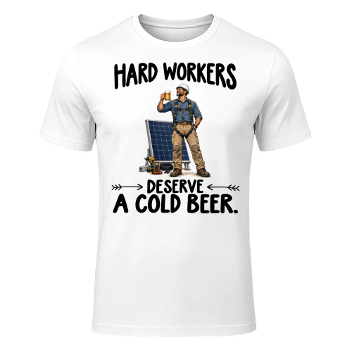 Solar Installers Deserve Cold Beer Job Humor T Shirt JHU0068