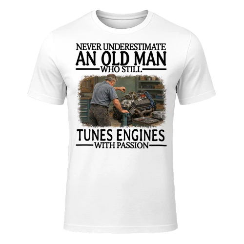 Tunes Engines Old Man With Passion Engine Tuning T Shirt AOM0567