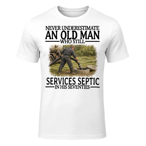 Services Septic Old Man In His Seventies Septic Work T Shirt AOM0329