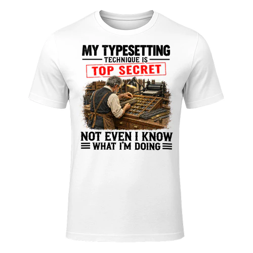 My Typesetting Technique Top Secret T Shirt TSE0094