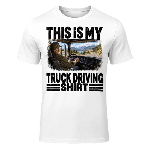 Truck Driving This Is My Shirt T Shirt MYS0034