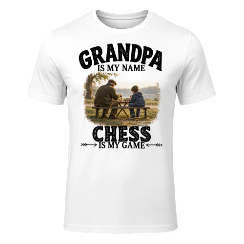 Chess Is My Game Grandpa T Shirt GRP0016