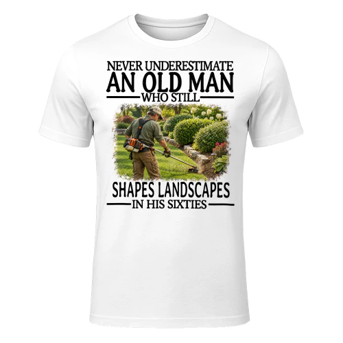 Shapes Landscapes Old Man In His Sixties Landscaping T Shirt AOM0445
