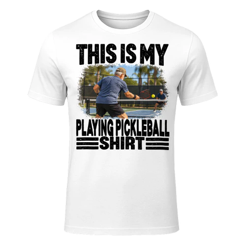 Playing Pickleball This Is My Shirt T Shirt MYS0023