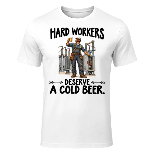 Substation Workers Deserve Cold Beer Job Humor T Shirt JHU0072
