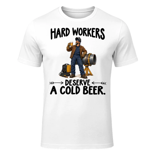 Pipeline Welders Deserve Cold Beer Job Humor T Shirt JHU0055
