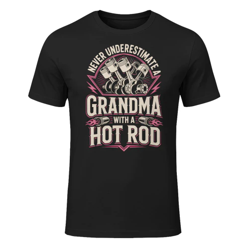 Never Underestimate A Grandma With A Hot Rod Vintage Piston Hotrod T Shirt HRD0019
