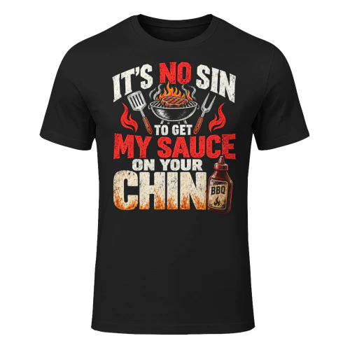 No Sin To Get Sauce Chin BBQ T Shirt BBQ0056