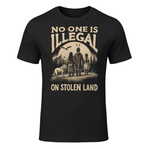 No One Is Illegal Stolen Native American T Shirt NTA0037