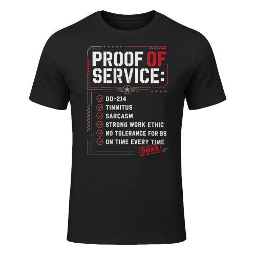 Proof Of Service DD-214 Tinnitus Sarcasm Strong Work Ethic Veteran T Shirt VET0053