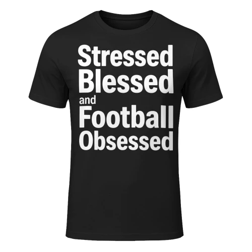 Stressed Blessed Football Obsessed Funny Football T Shirt FOB0078