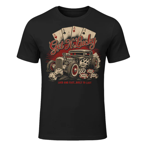 Get N Lucky Loud And Fast Built To Last Hotrod T Shirt HRD0004