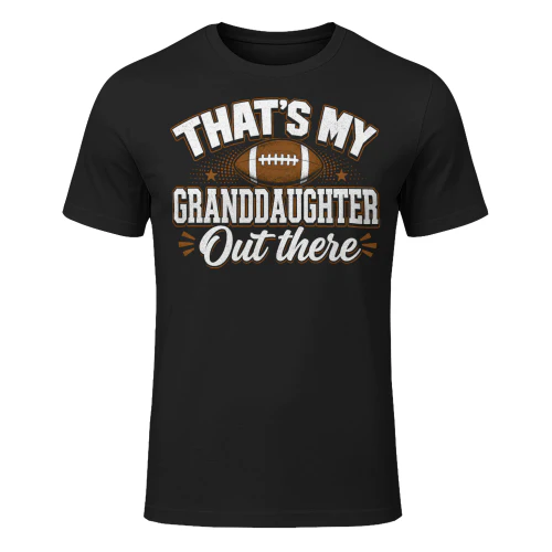 Thats My Granddaughter Out There Football T Shirt FOB0081