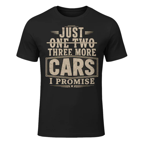 Just Three More Cars I Promise Funny Vintage Car Mechanic Hotrod T Shirt HRD0016