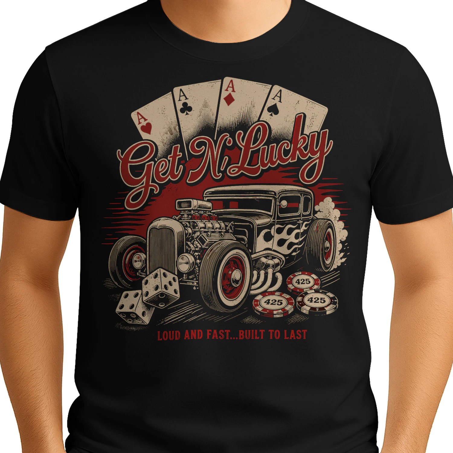 Get N Lucky Loud And Fast Built To Last Hotrod T Shirt HRD0004