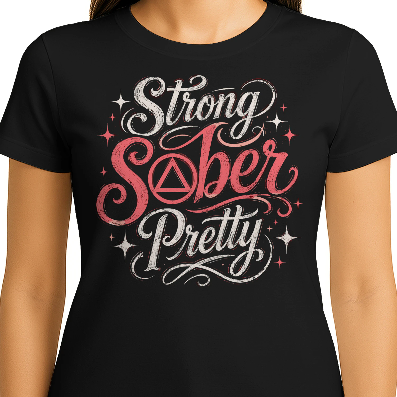 Women Strong Sober Pretty Sobriety T Shirt SOB0027