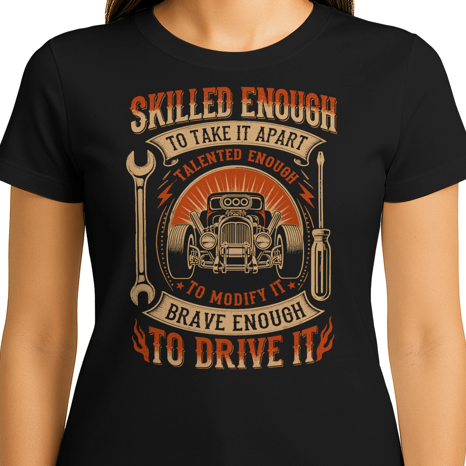 Skilled Enough To Take It Apart Brave Enough To Drive It Hotrod T Shirt HRD0025