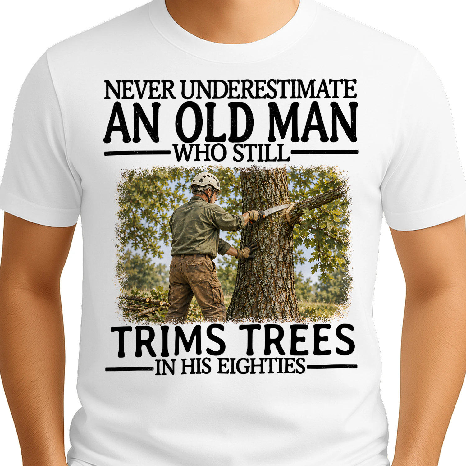 Trims Trees Old Man In His Eighties Tree Trimming T Shirt AOM0224
