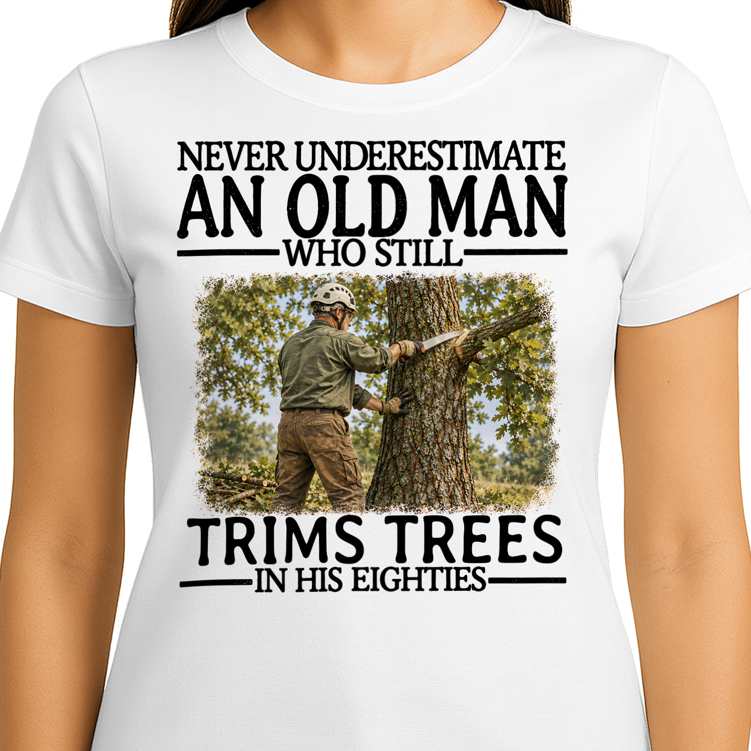 Trims Trees Old Man In His Eighties Tree Trimming T Shirt AOM0224