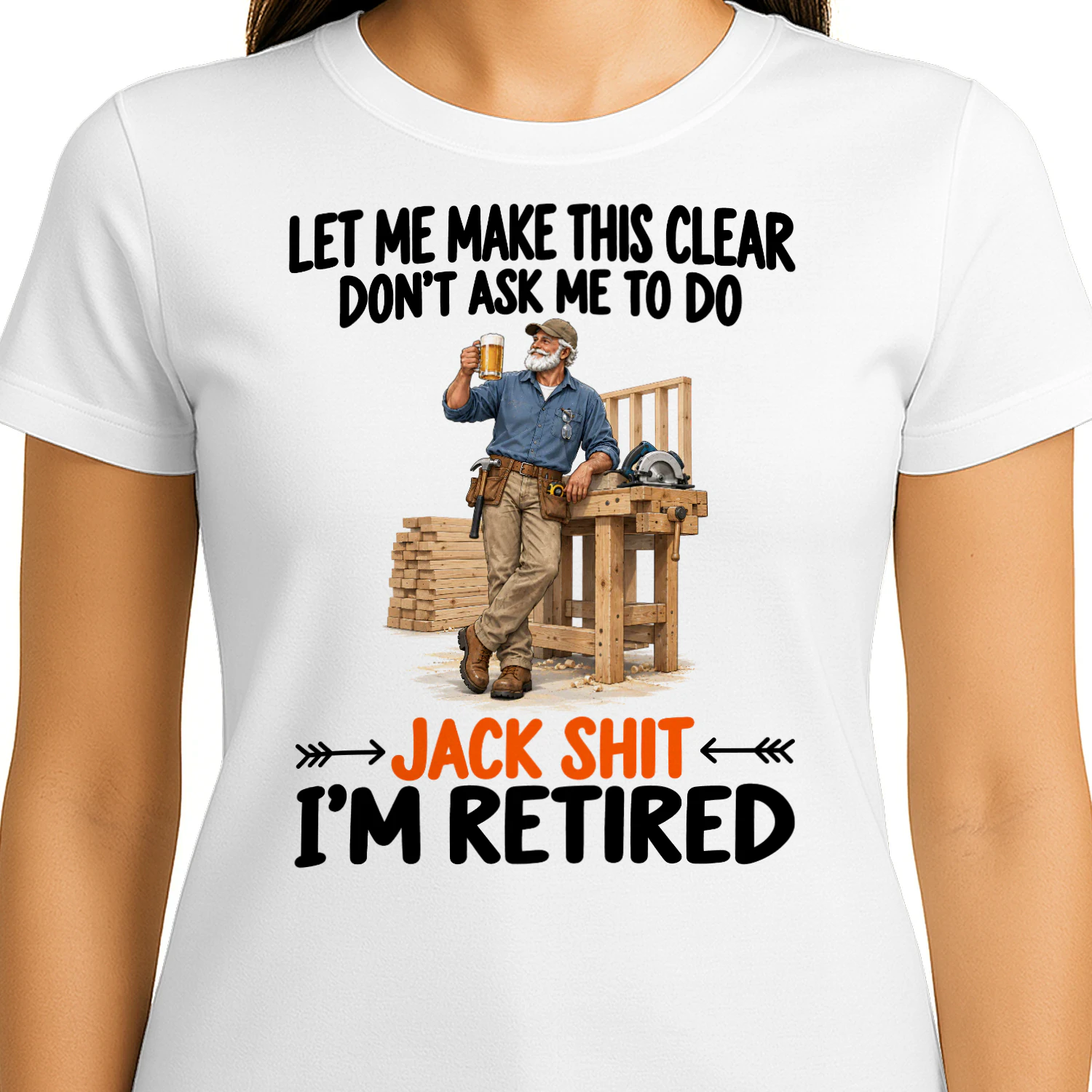 Carpentry Dont Ask Me To Do Retired T Shirt RET0245
