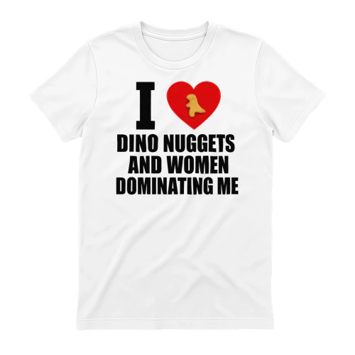 I LOVE DINO NUGGETS