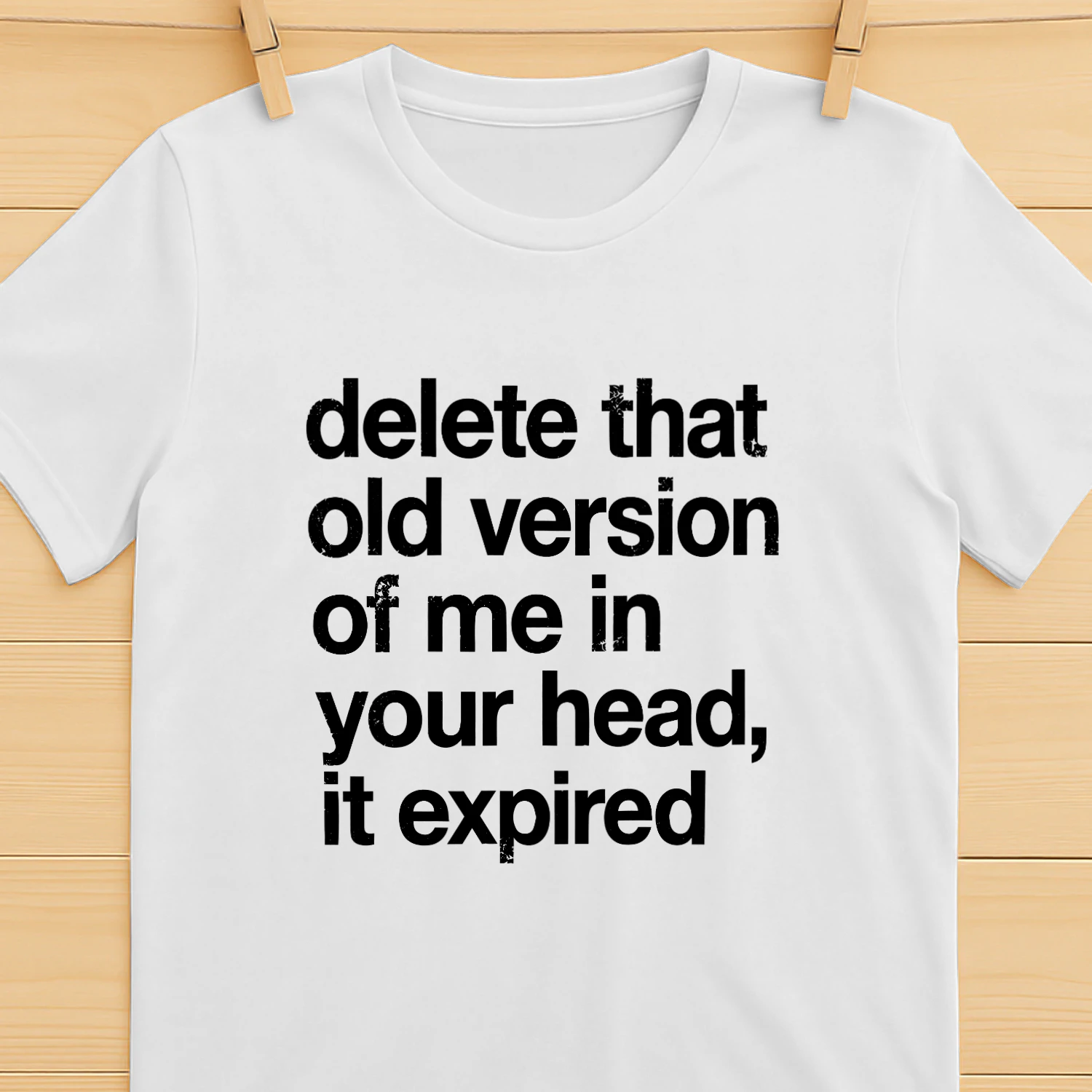 Delete That Old Version of Me in Your Head It Expired Shirt