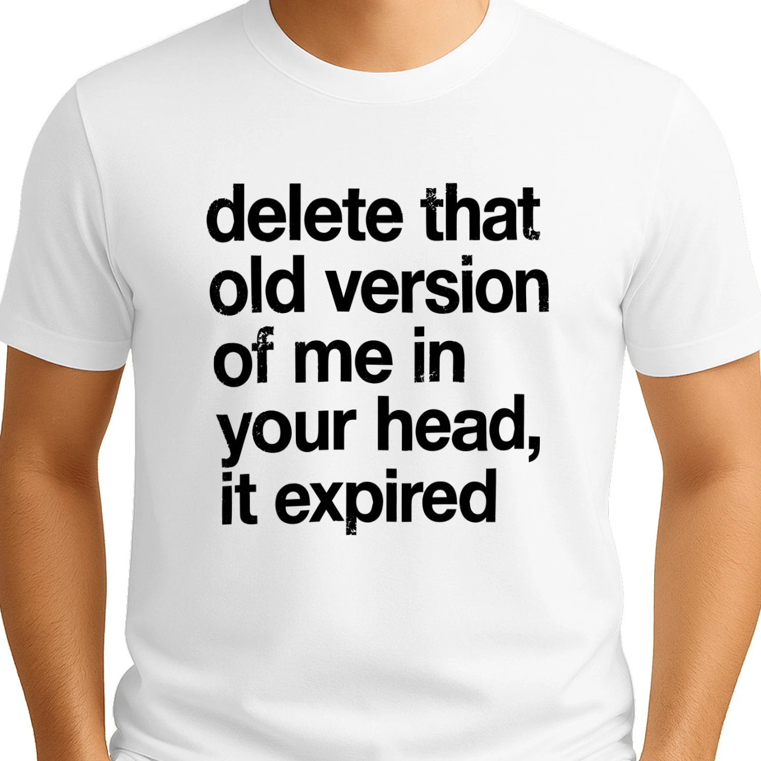 Delete That Old Version of Me in Your Head It Expired Shirt
