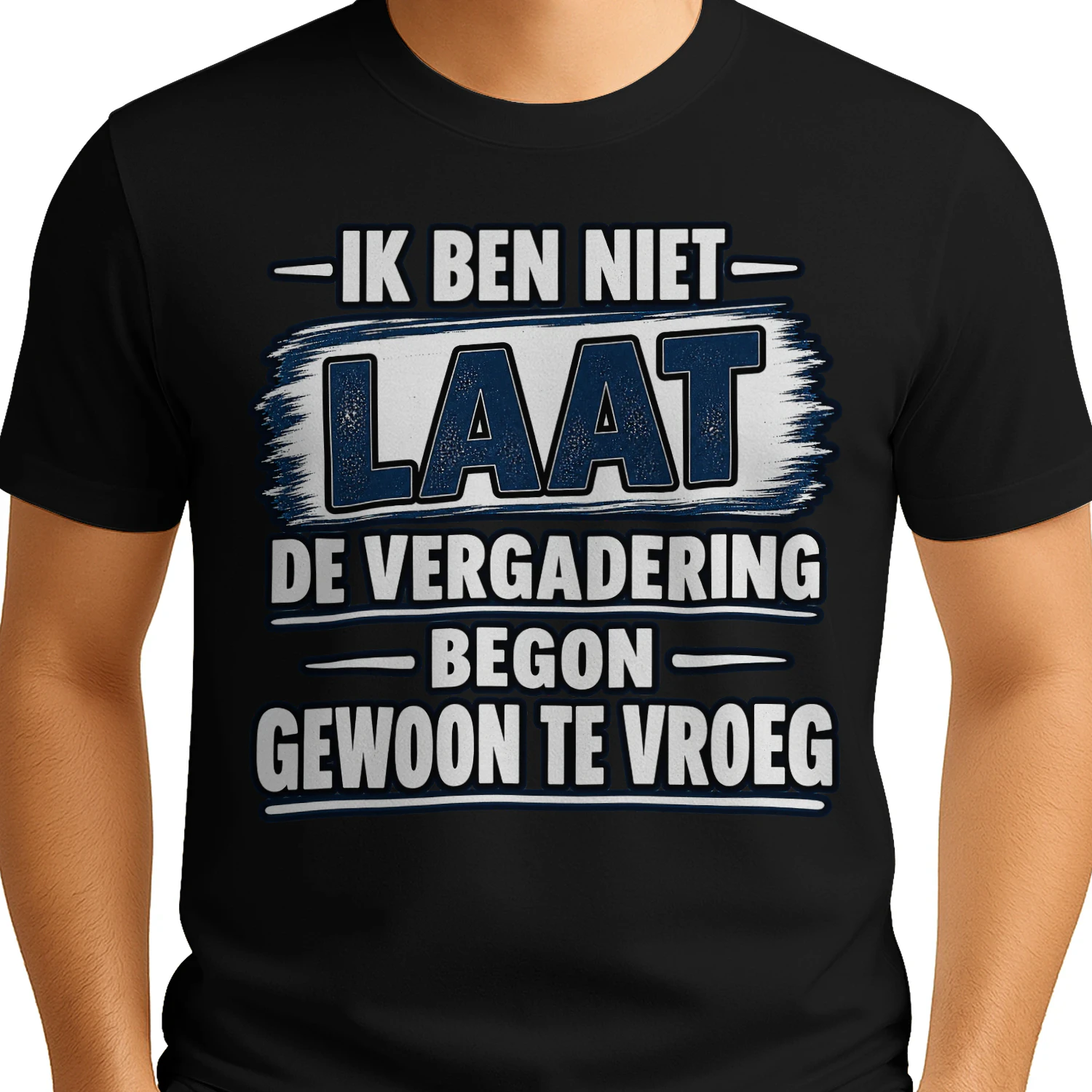 Ik Ben Niet Laat – De Vergadering Begon Gewoon Te Vroeg | Grappig Kantoor T-shirt