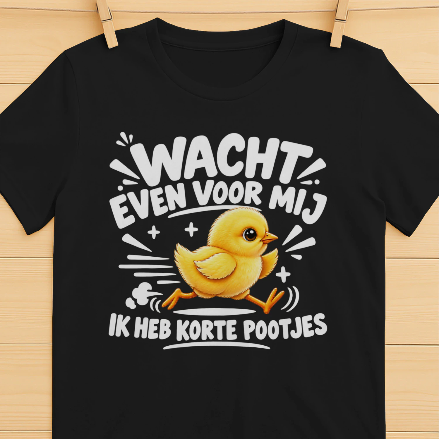 WACHT EVEN VOOR MIJ – IK HEB KORTE POOTJES | Grappig Kuiken T-shirt