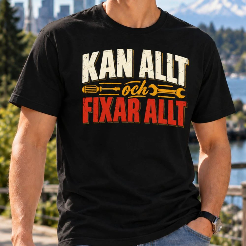 Kan Allt Och Fixar Allt – Rolig T-Shirt för Händig Man