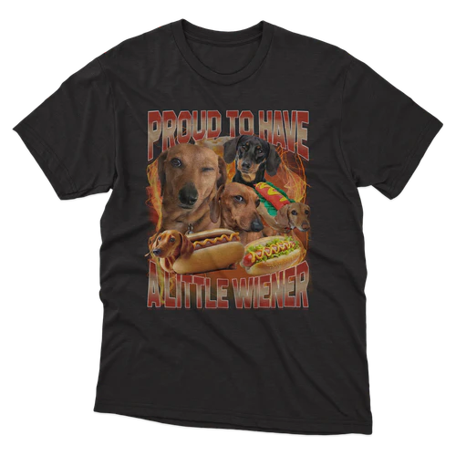 Proud to Have A Little Wiener Dachshund Funny Bootleg Meme