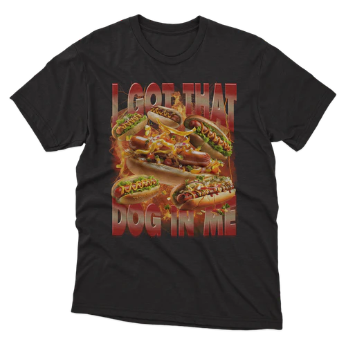 I Got That Dog in Me Funny Hotdog Memes Bootleg Men Women
