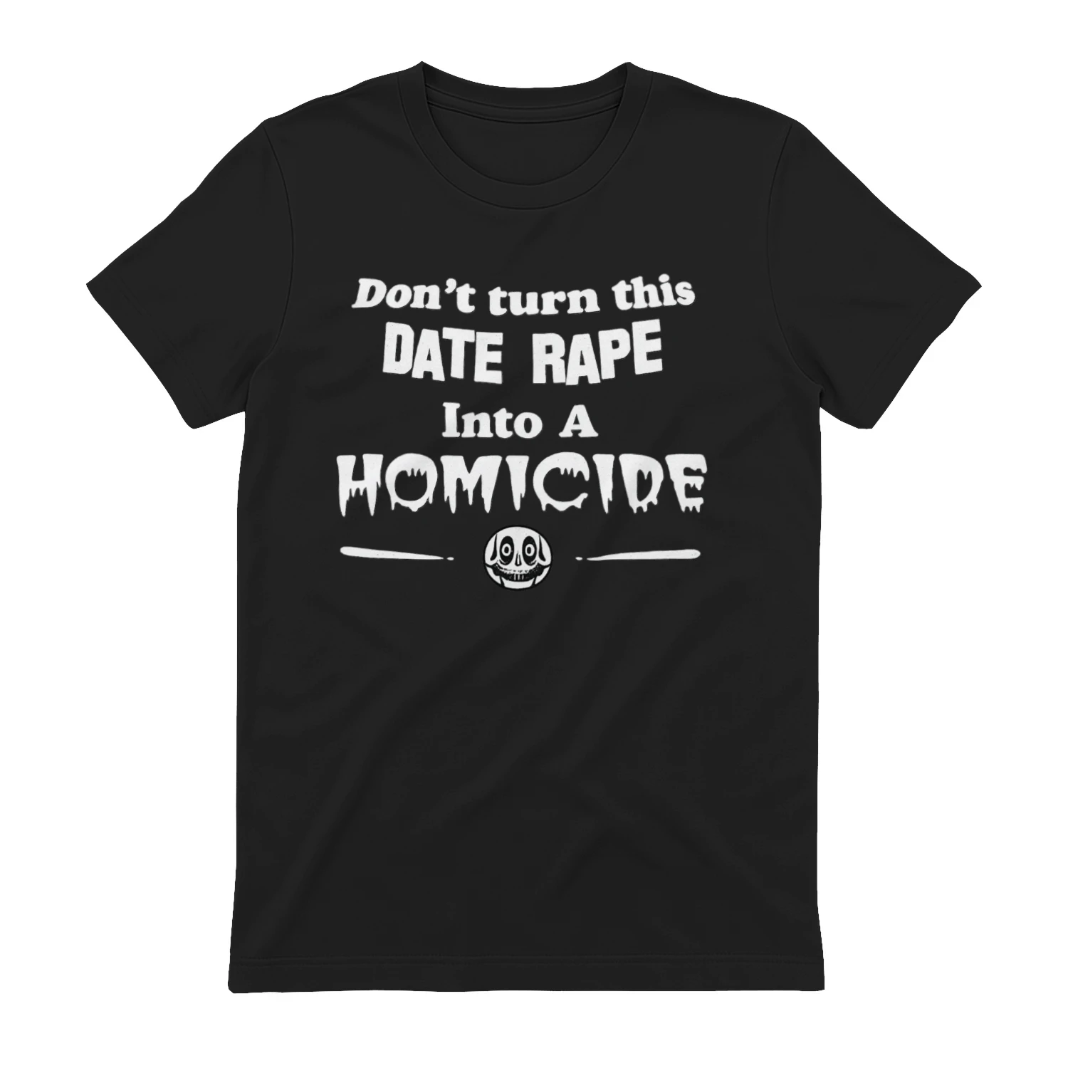 Don't Turn This Date Rape Into a Homicide Funny Dark Humour Halloween