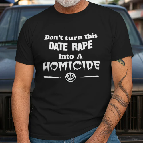 Don't Turn This Date Rape Into a Homicide Funny Dark Humor Halloween