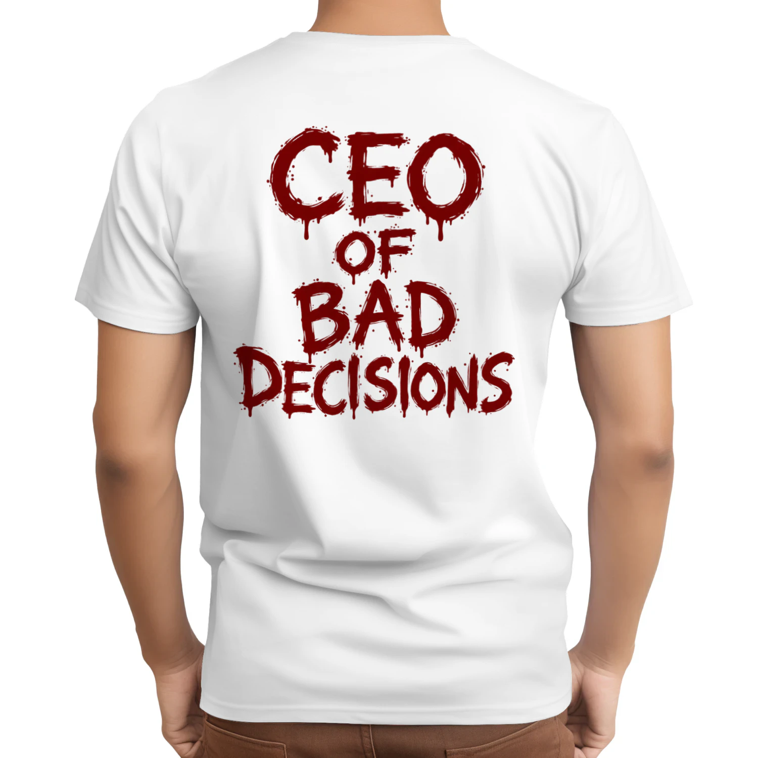 CEO of Bad Decisions, Self Appointed – Sarcastic Humor