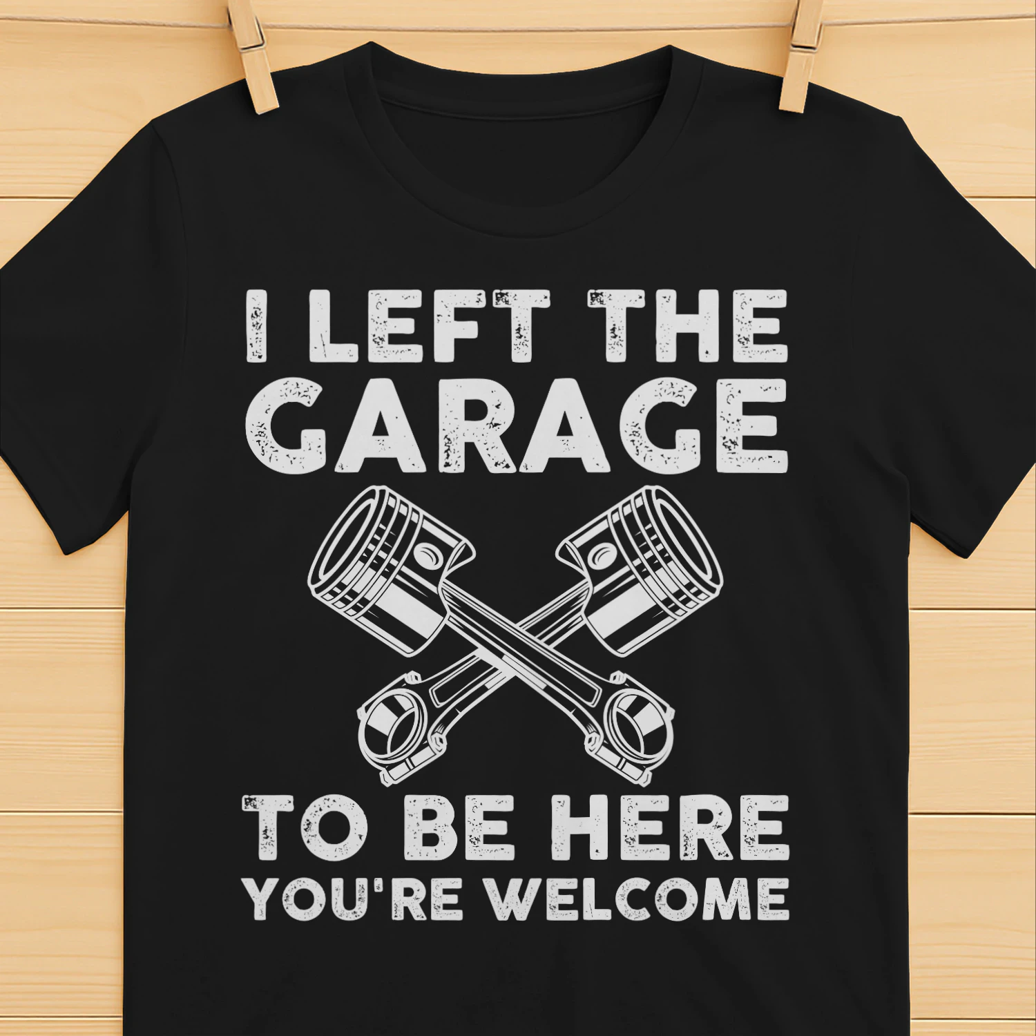 I LEFT THE GARAGE TO BE HERE