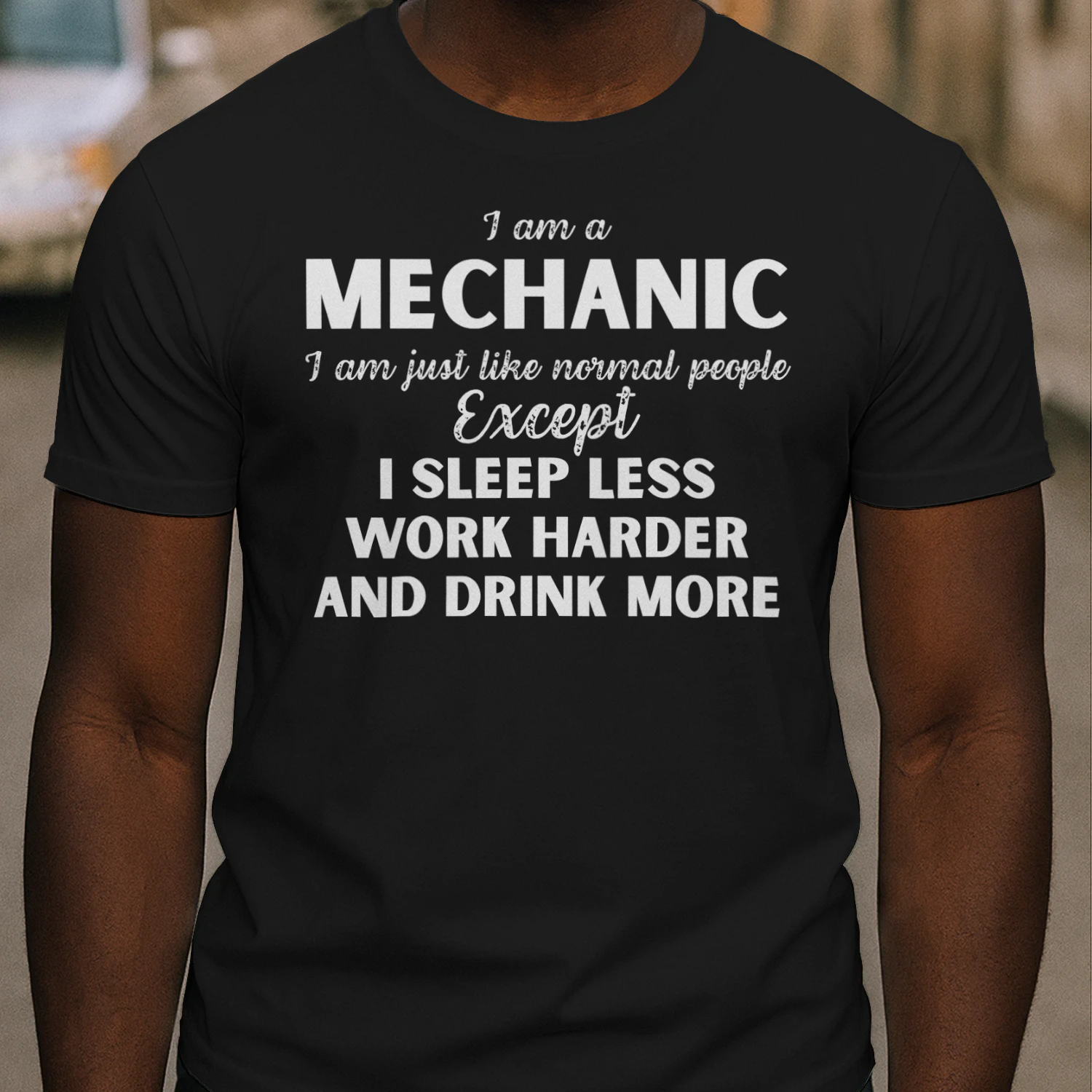 I am a Mechanic - I Sleep less and word harder