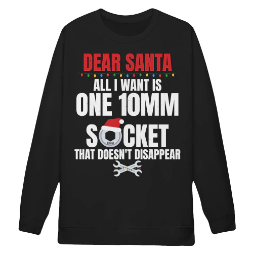 Dear Santa All I Want Is One 10mm Socket