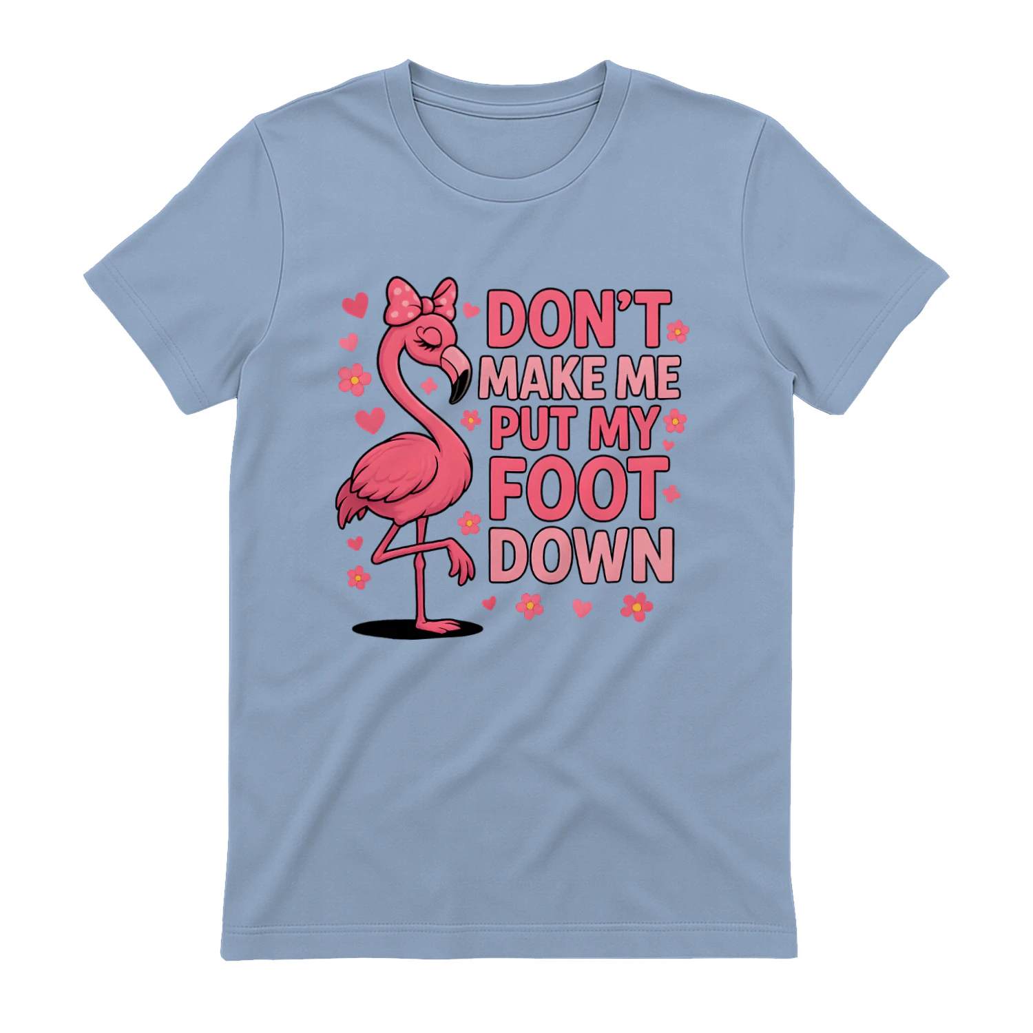 Don’t Make Me Put My Foot Down – Funny Flamingo Design for Flamingo Lovers