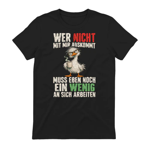 Wer Nicht Mit Mir Auskommt Muss An Sich Arbeiten