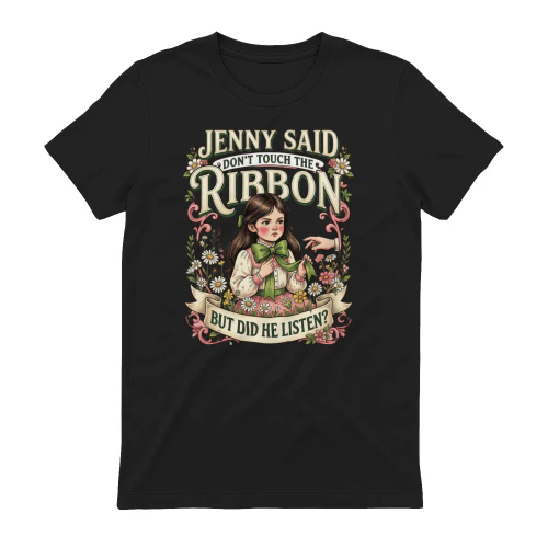 Jenny Said Don't Touchs The Ribbon Spooky Scary Story Humor T-Shirt