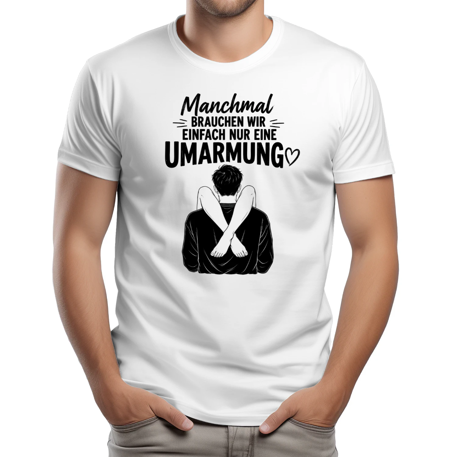 "Manchmal brauchen wir einfach nur eine Umarmung" – Lustiges Statement T-Shirt
