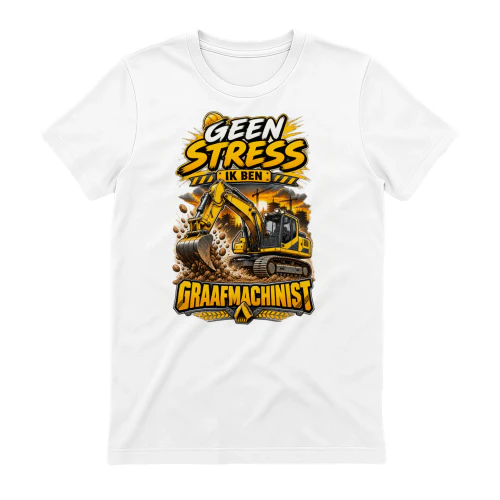 Geen Stress, Ik Ben Graafmachinist – Grappig Bouwvakker Cadeau