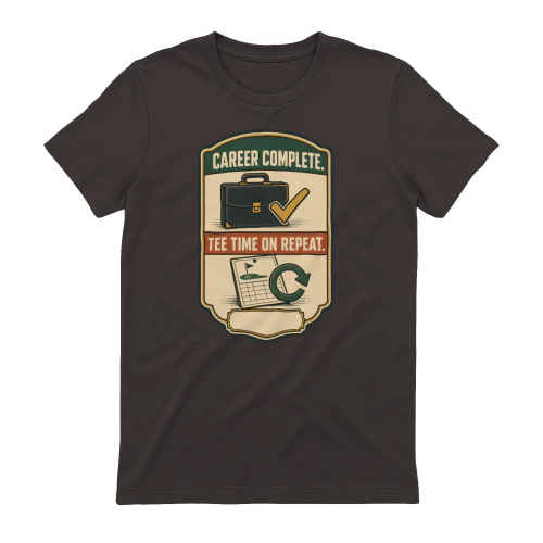 Career Complete – Tee Time on Repeat Retirement Golf T-Shirt