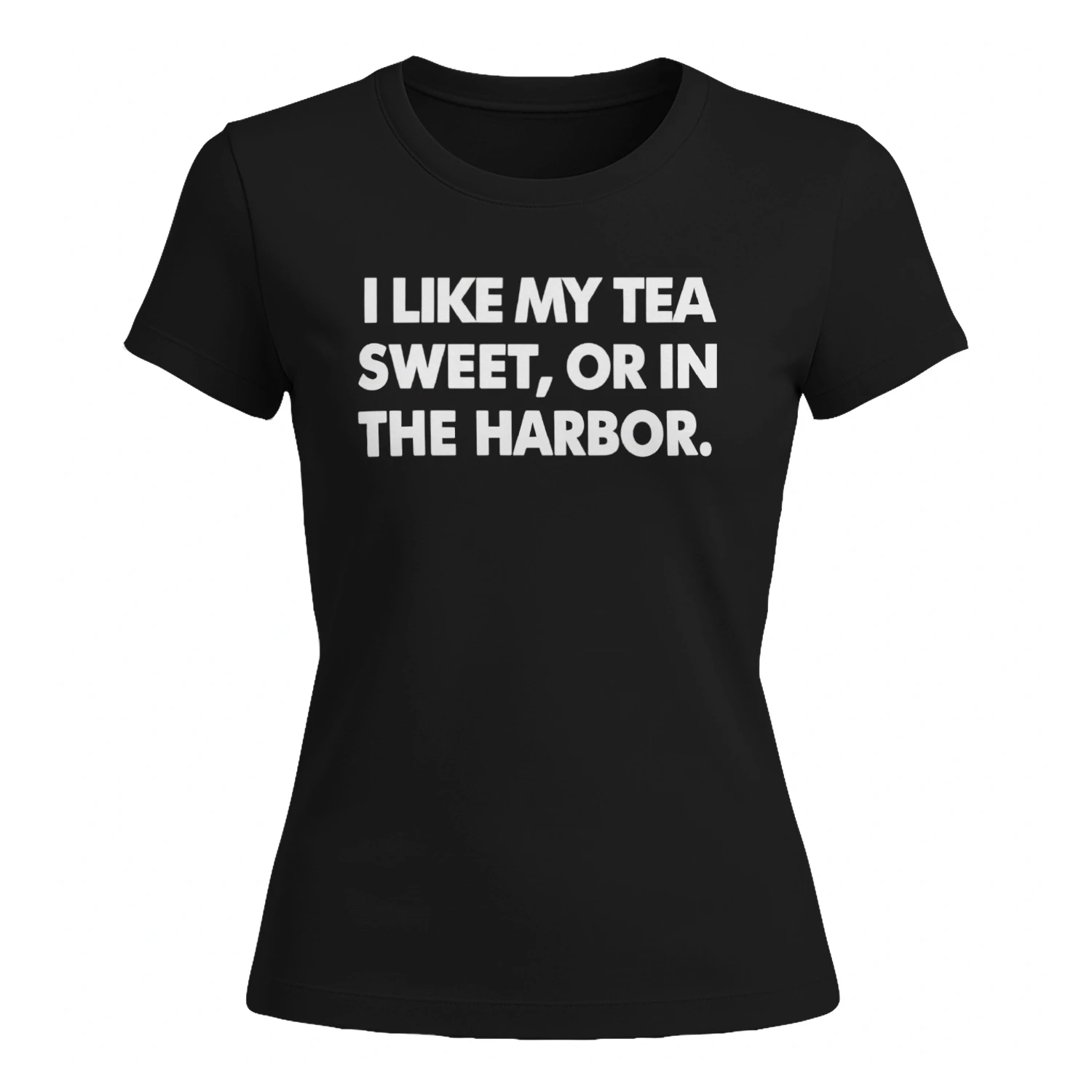 I Like My Tea Sweet Or In The Harbor T-shirt
