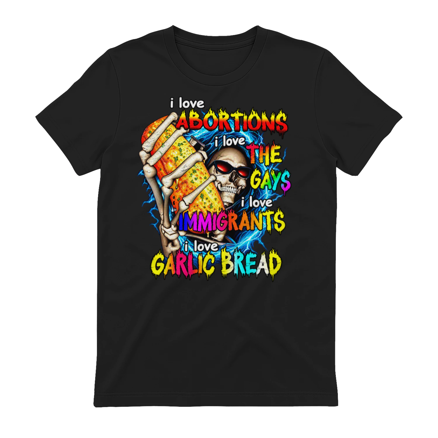 I Love Abortions, The Gays, Immigrants & Garlic Bread – Funny Dark Humor Skeleton T-Shirt