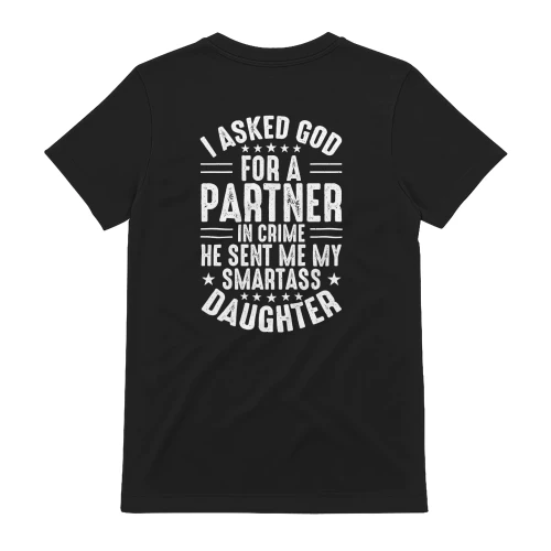  I Asked God For A Partner In Crime He Sent Me My Daughter T-Shirt